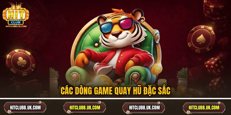 Các dòng game quay hũ đặc sắc