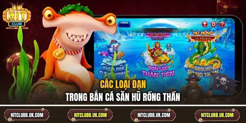 Các loại đạn trong bắn cá săn hũ Rồng Thần
