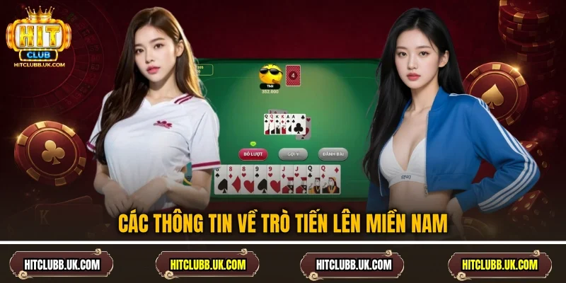 Các thông tin về trò Tiến Lên Miền Nam