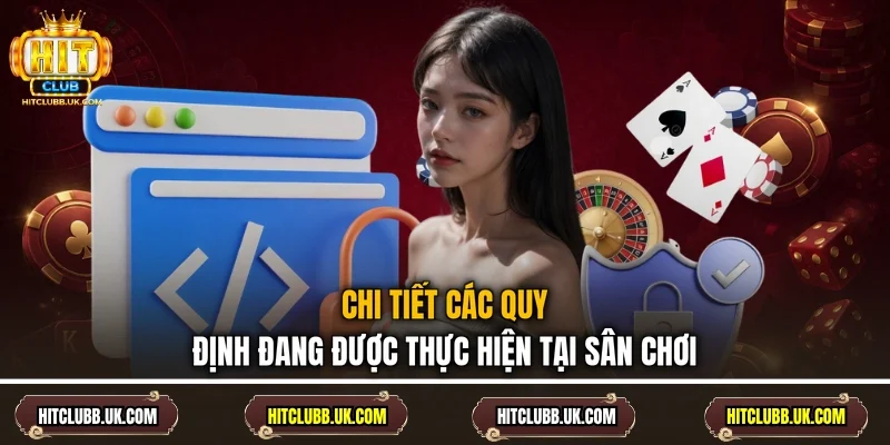 Chi tiết các quy định đang được thực hiện tại sân chơi