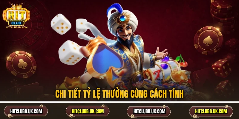 Chi tiết tỷ lệ thưởng cùng cách tính