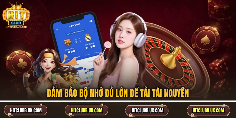 Đảm bảo bộ nhớ đủ lớn để tải tài nguyên