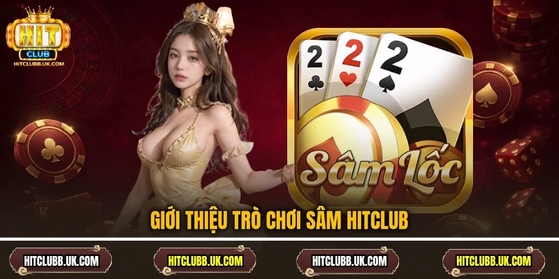 Giới thiệu trò chơi Sâm Hitclub