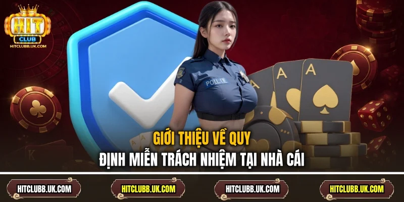 Giới thiệu về quy định miễn trách nhiệm tại nhà cái