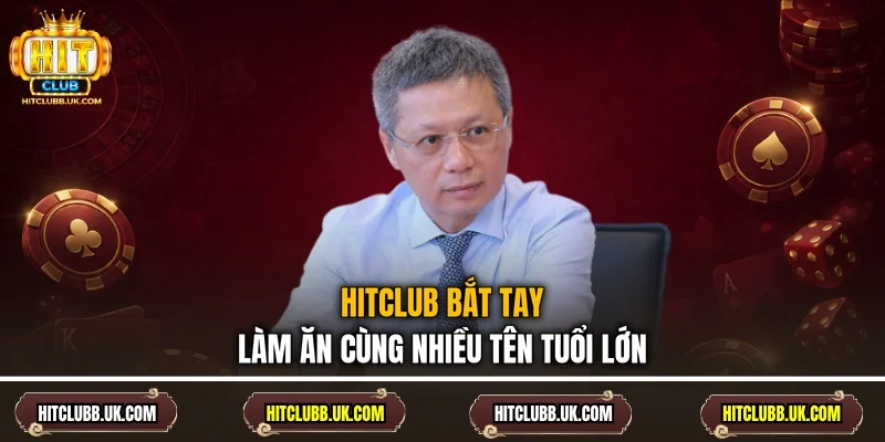 Hitclub bắt tay làm ăn cùng nhiều tên tuổi lớn