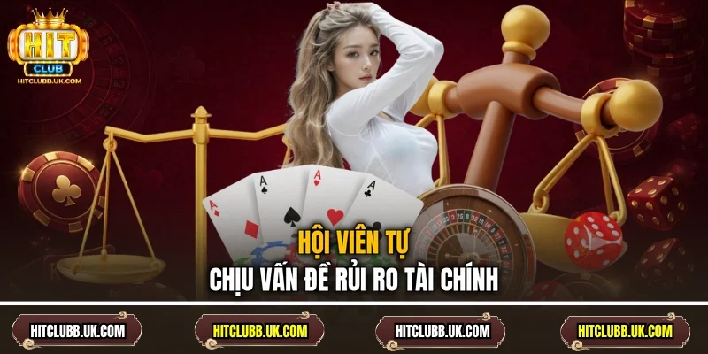 Hội viên tự chịu vấn đề rủi ro tài chính