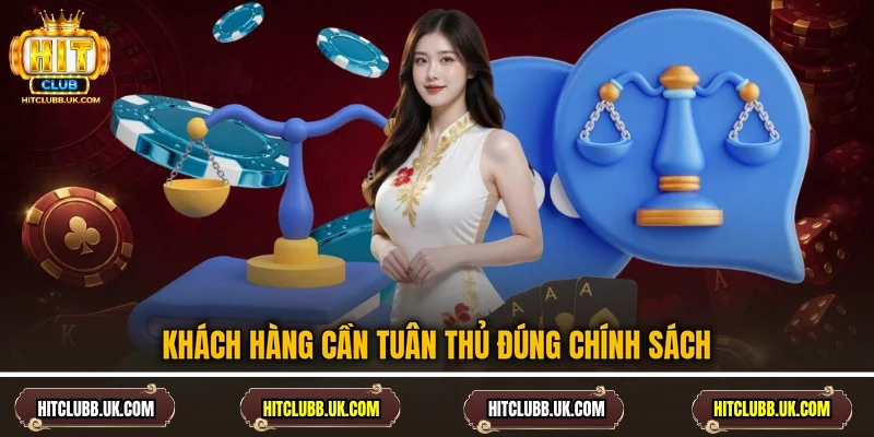 Khách hàng cần tuân thủ đúng chính sách