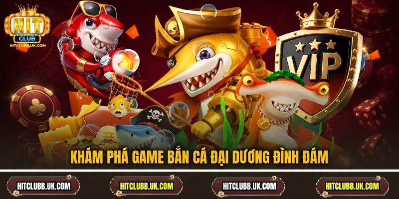 Khám phá game bắn cá Đại Dương đình đám