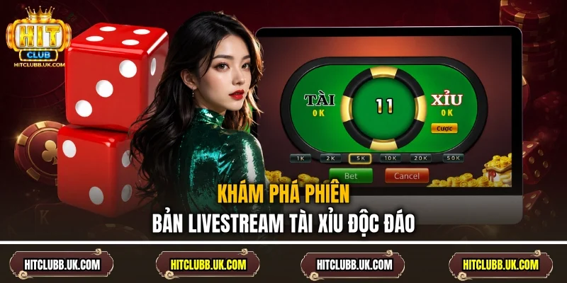 Khám phá phiên bản livestream tài xỉu độc đáo