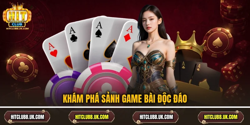 Khám phá sảnh game bài độc đáo