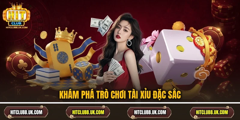 Khám phá trò chơi tài xỉu đặc sắc