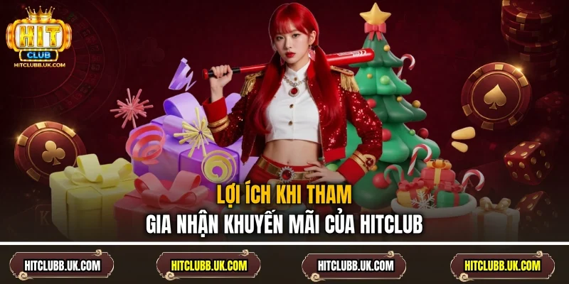 Lợi ích khi tham gia nhận khuyến mãi của Hitclub