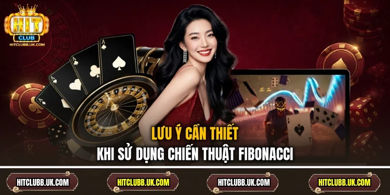 Lưu ý cần thiết khi sử dụng chiến thuật Fibonacci