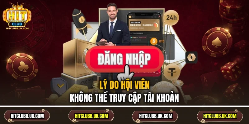Lý do hội viên không thể truy cập tài khoản