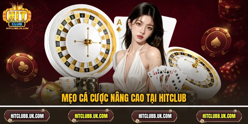 Mẹo cá cược nâng cao tại Hitclub