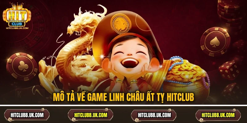 Mô tả về game Linh Châu Ất Tỵ Hitclub