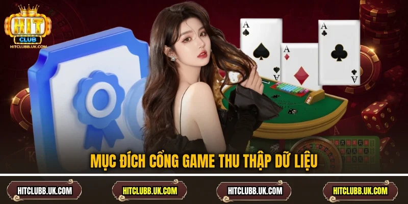 Mục đích cổng game thu thập dữ liệu