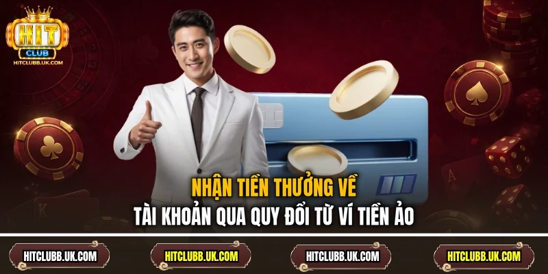 Nhận tiền thưởng về tài khoản qua quy đổi từ ví tiền ảo