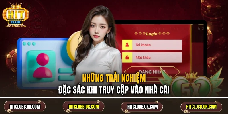 Những trải nghiệm đặc sắc khi truy cập vào nhà cái