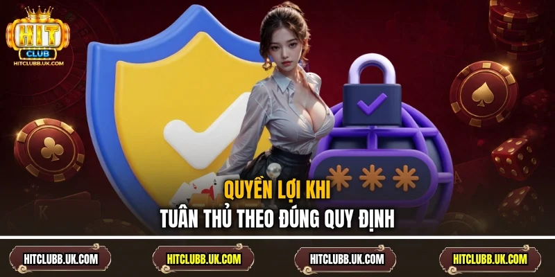 Quyền lợi khi tuân thủ theo đúng quy định