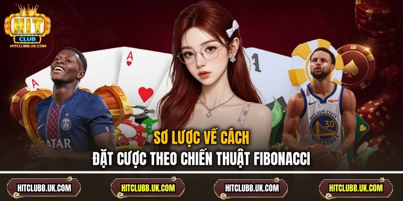 Sơ lược về cách đặt cược theo chiến thuật Fibonacci