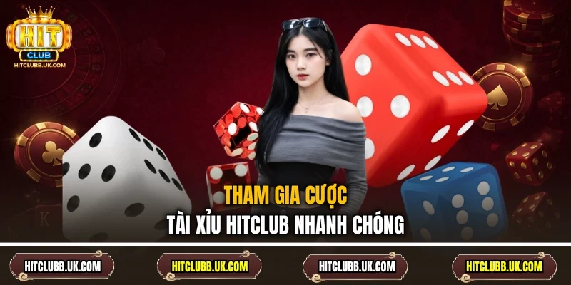 Tham gia cược tài xỉu Hitclub nhanh chóng