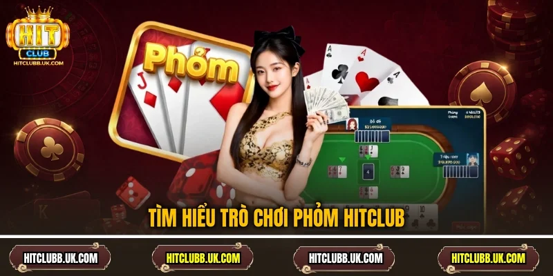 Tìm hiểu trò chơi Phỏm Hitclub