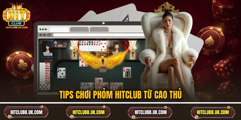 Tips chơi Phỏm Hitclub từ cao thủ